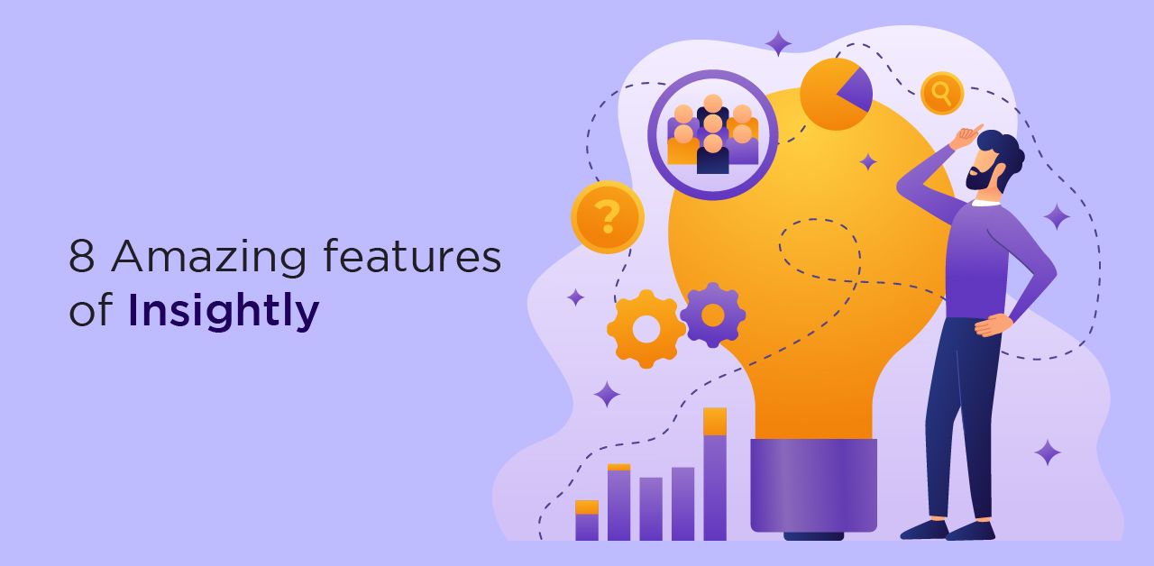 8 Amazing features of Insightly you can’t miss out!