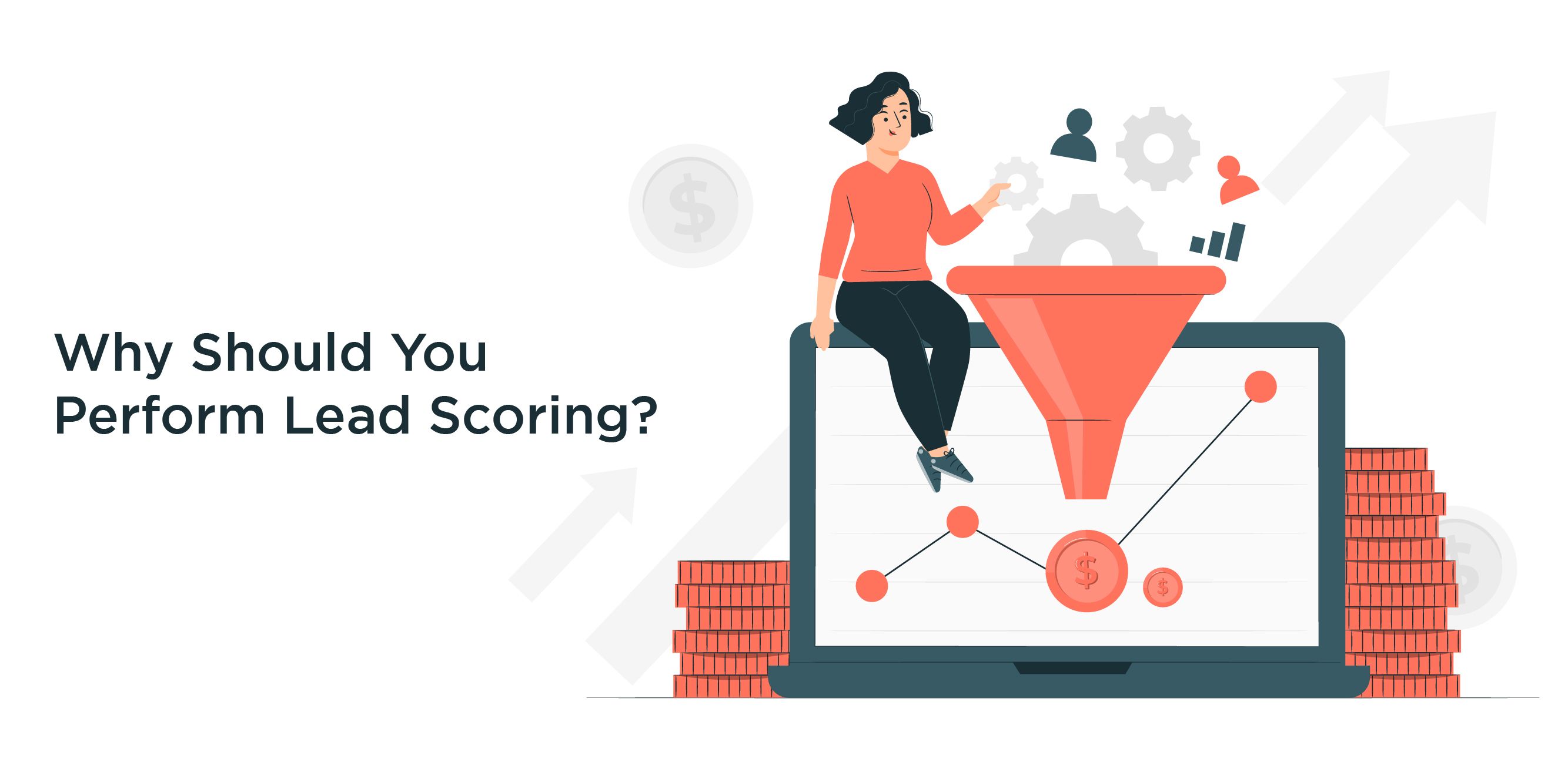  Why Should You Perform Lead Scoring?