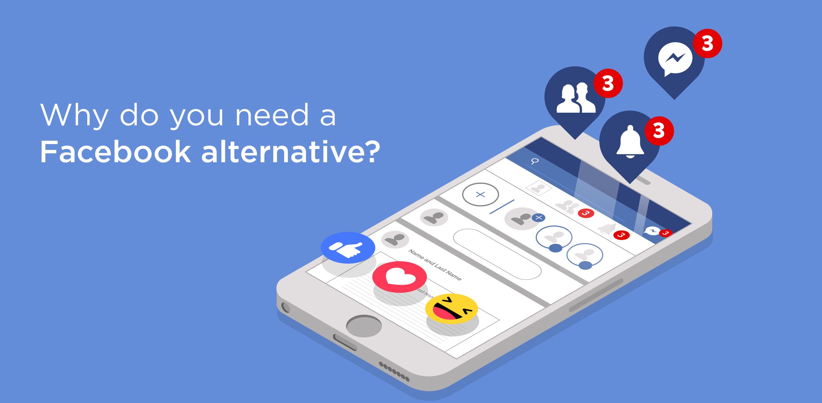 Why do you need a Facebook alternative
